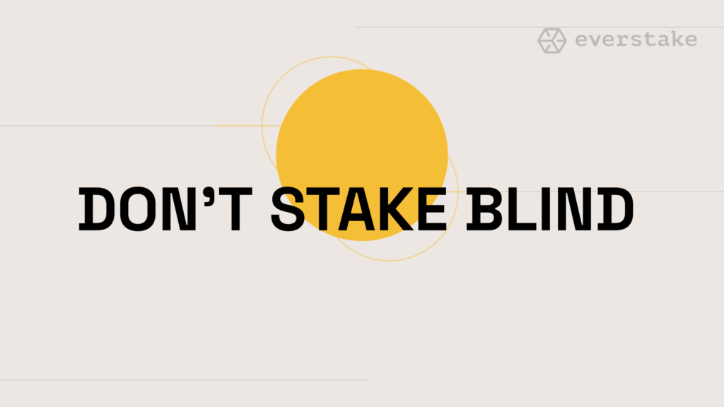 don't stake blind