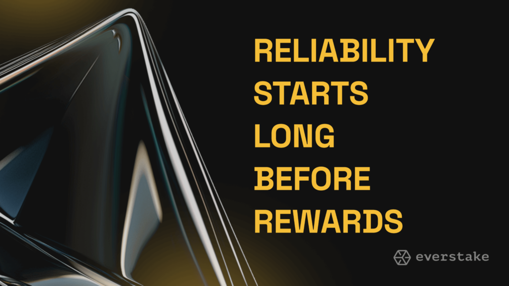 Reliability Starts Long Before Rewards