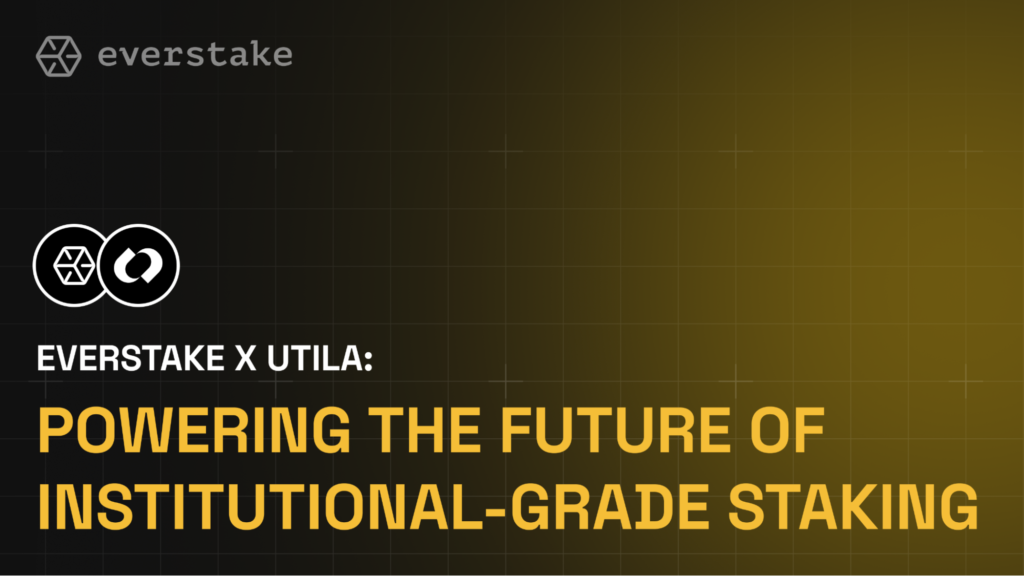 Everstake Partners with Utila to Bring Institutional-Grade Staking to the Forefront