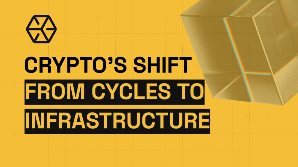 Crypto’s Shift From Cycles to Infrastructure