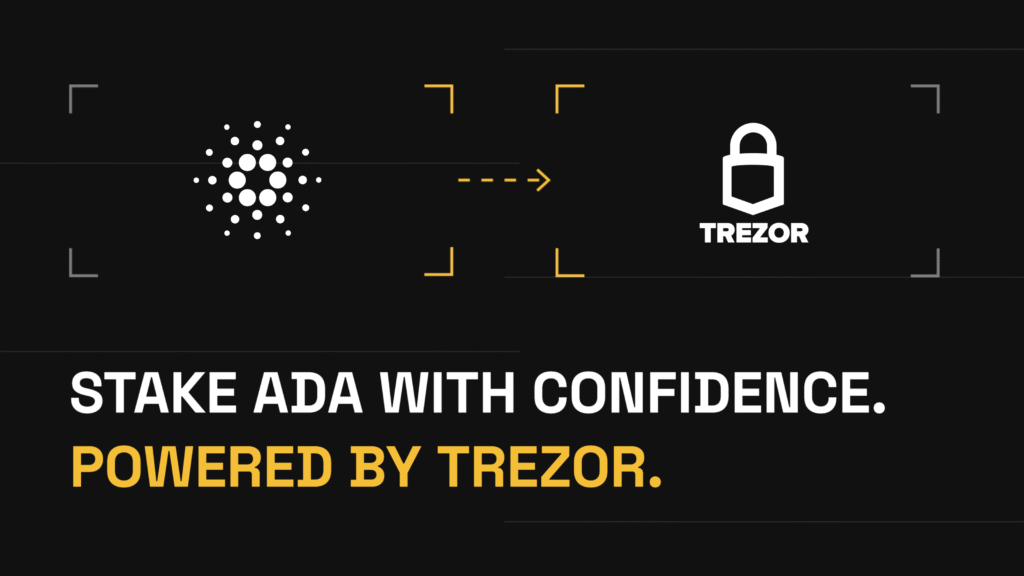 Stake ADA with Confidence. Powered by Trezor.