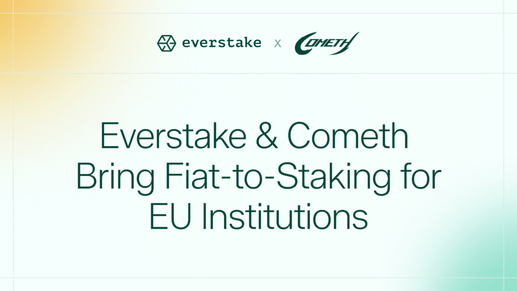 Everstake and Cometh Launch Fiat-to-Staking Solution for EU Institutions Under MiCA